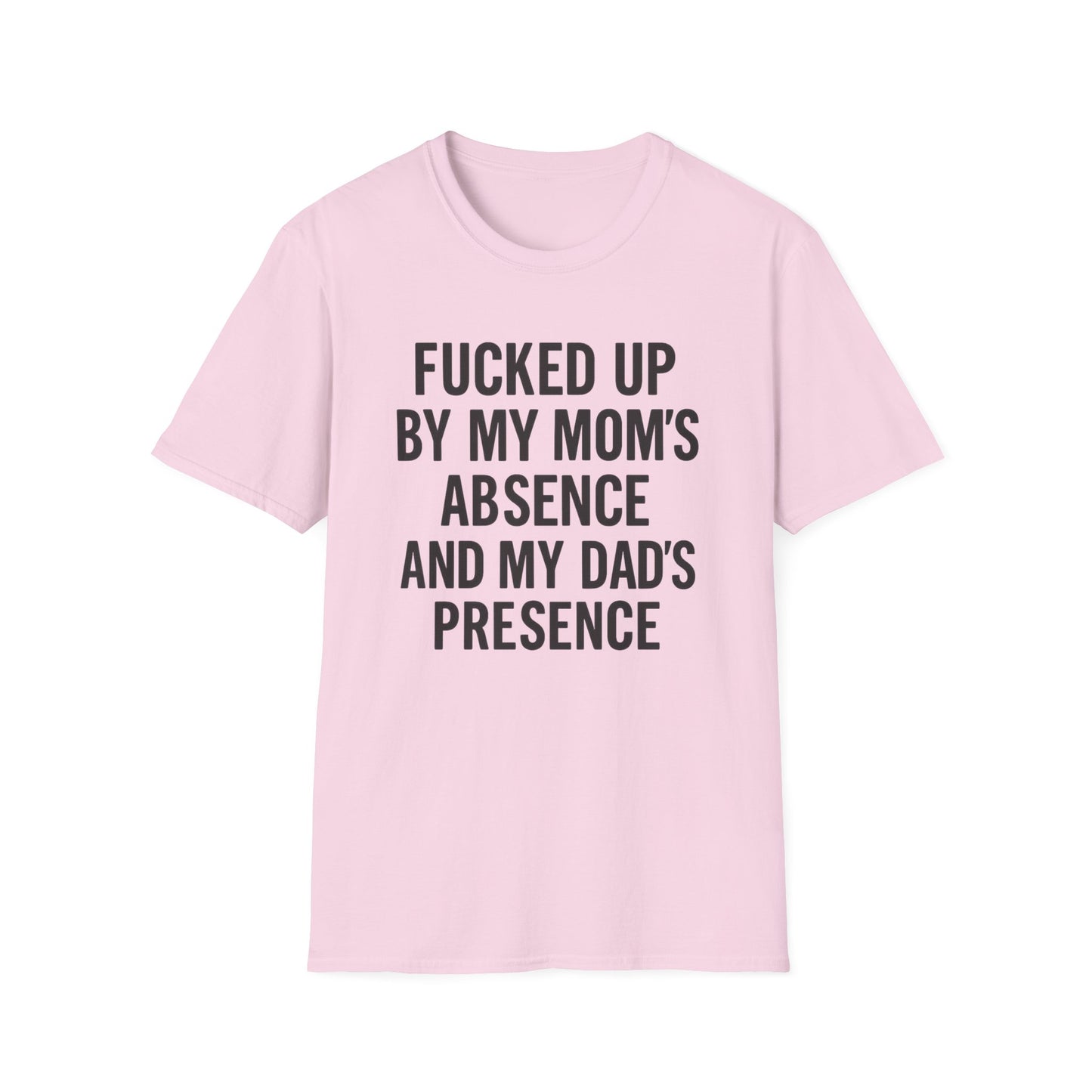 FUCKED UP BY MY MOM’S ABSENCE AND MY DAD’S PRESENCE