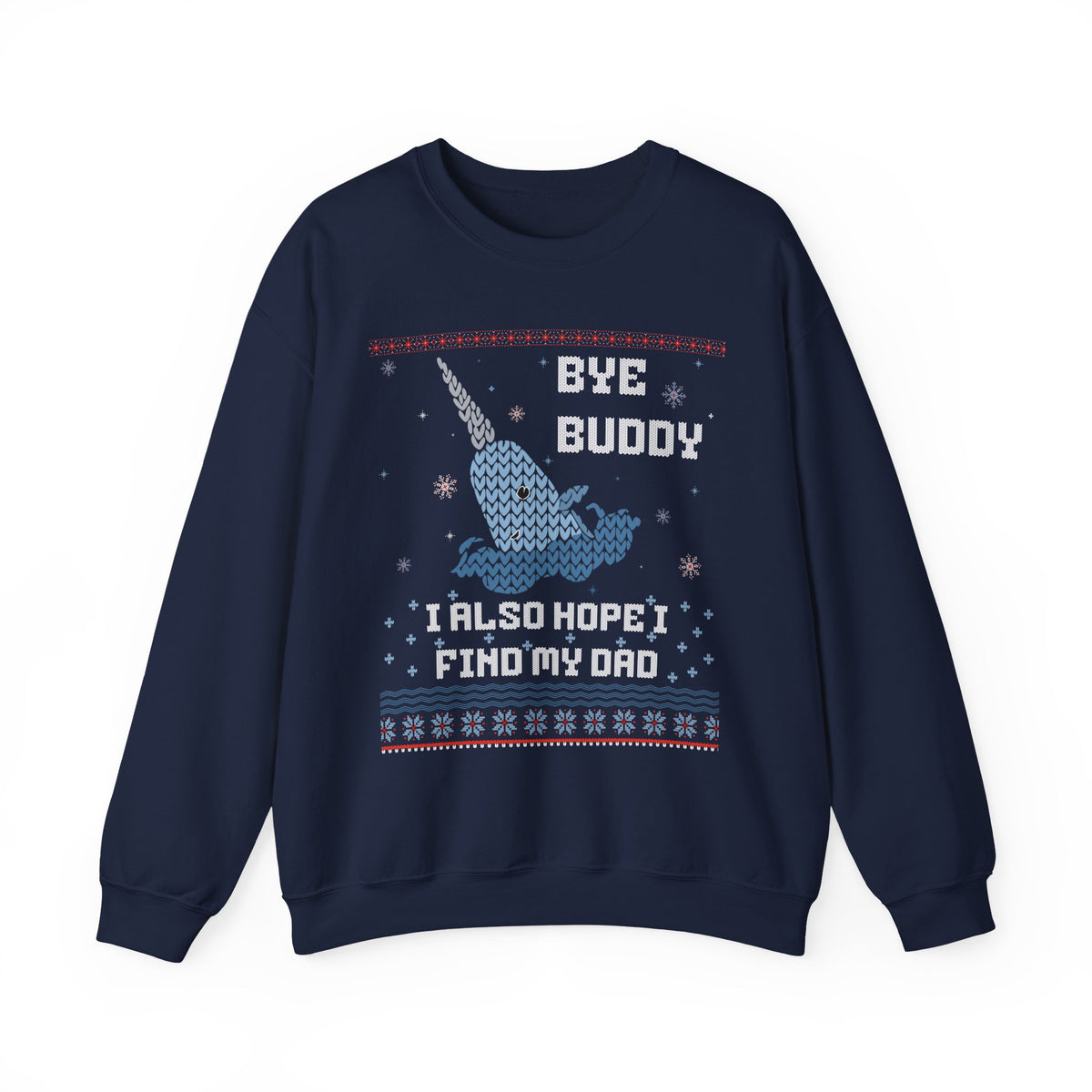 BYE BUDDY I ALSO HOPE I FIND MY DAD UGLY SWEATER