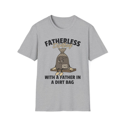 Fatherless Dirtbag With A Father In A Dirt Bag