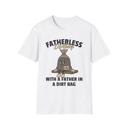Fatherless Dirtbag With A Father In A Dirt Bag