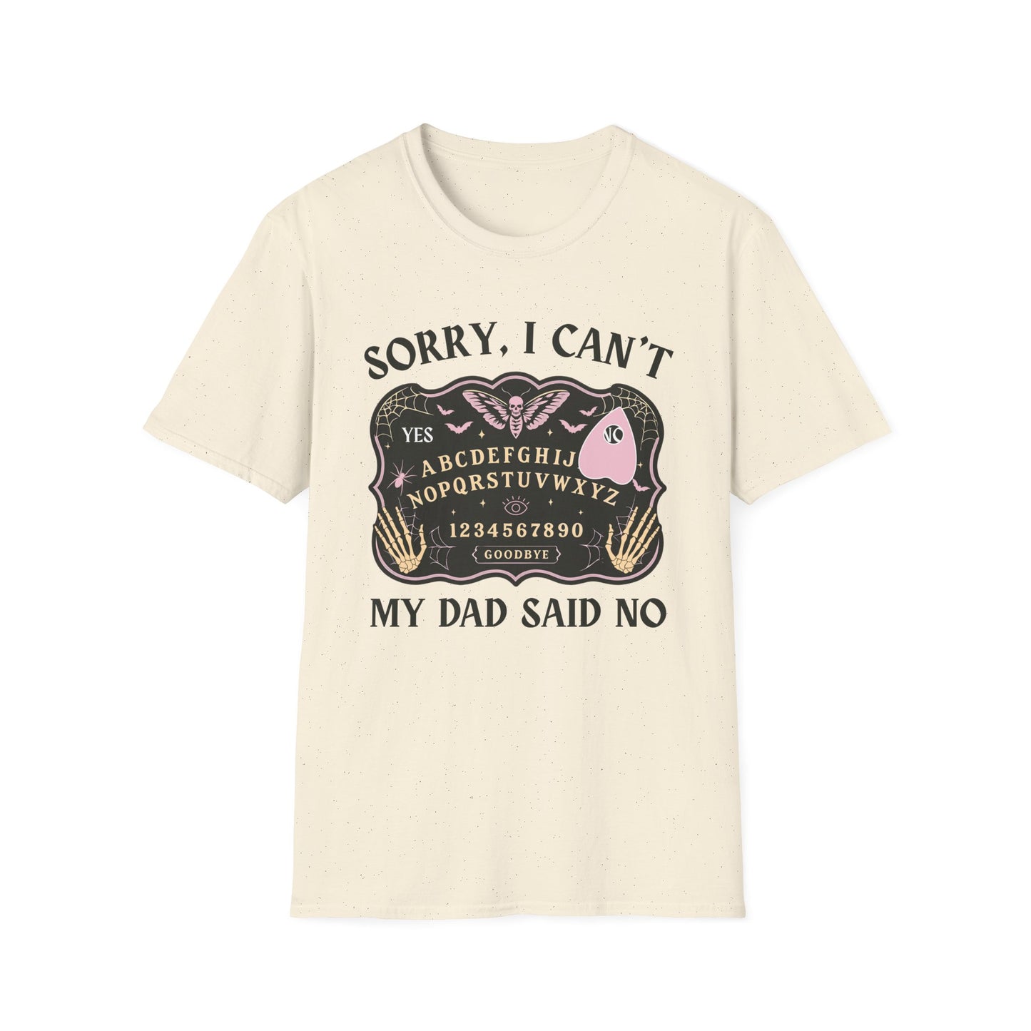 SORRY I CAN'T MY DAD SAID NO