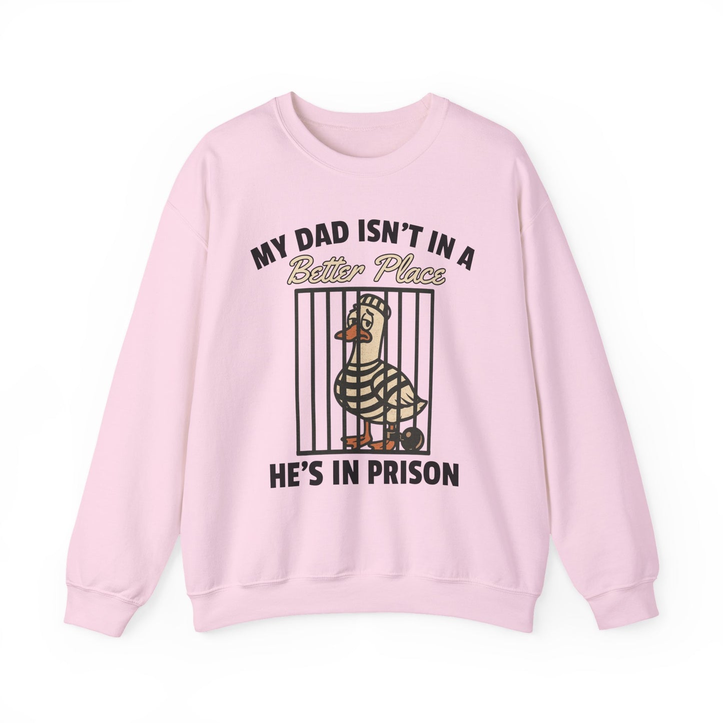 MY DAD ISN'T IN A BETTER PLACE HE'S IN PRISON
