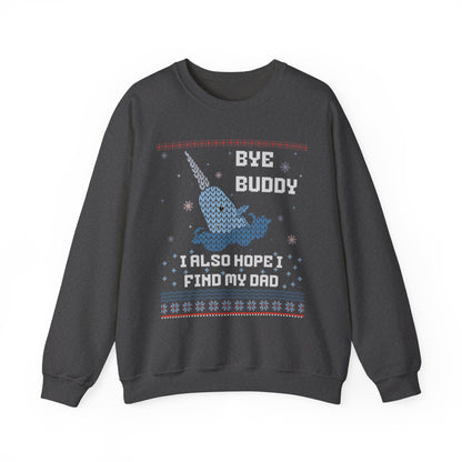 BYE BUDDY I ALSO HOPE I FIND MY DAD UGLY SWEATER