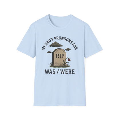 MY DAD'S PRONOUNS ARE WAS/WERE