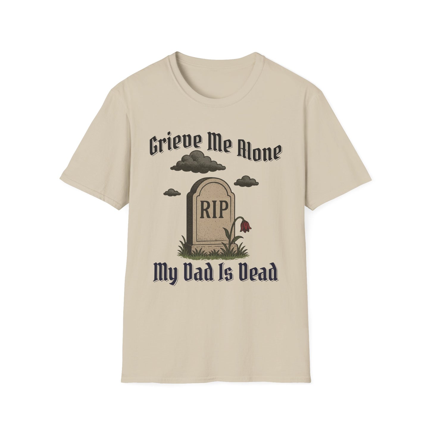 GRIEVE ME ALONE MY DAD IS DEAD
