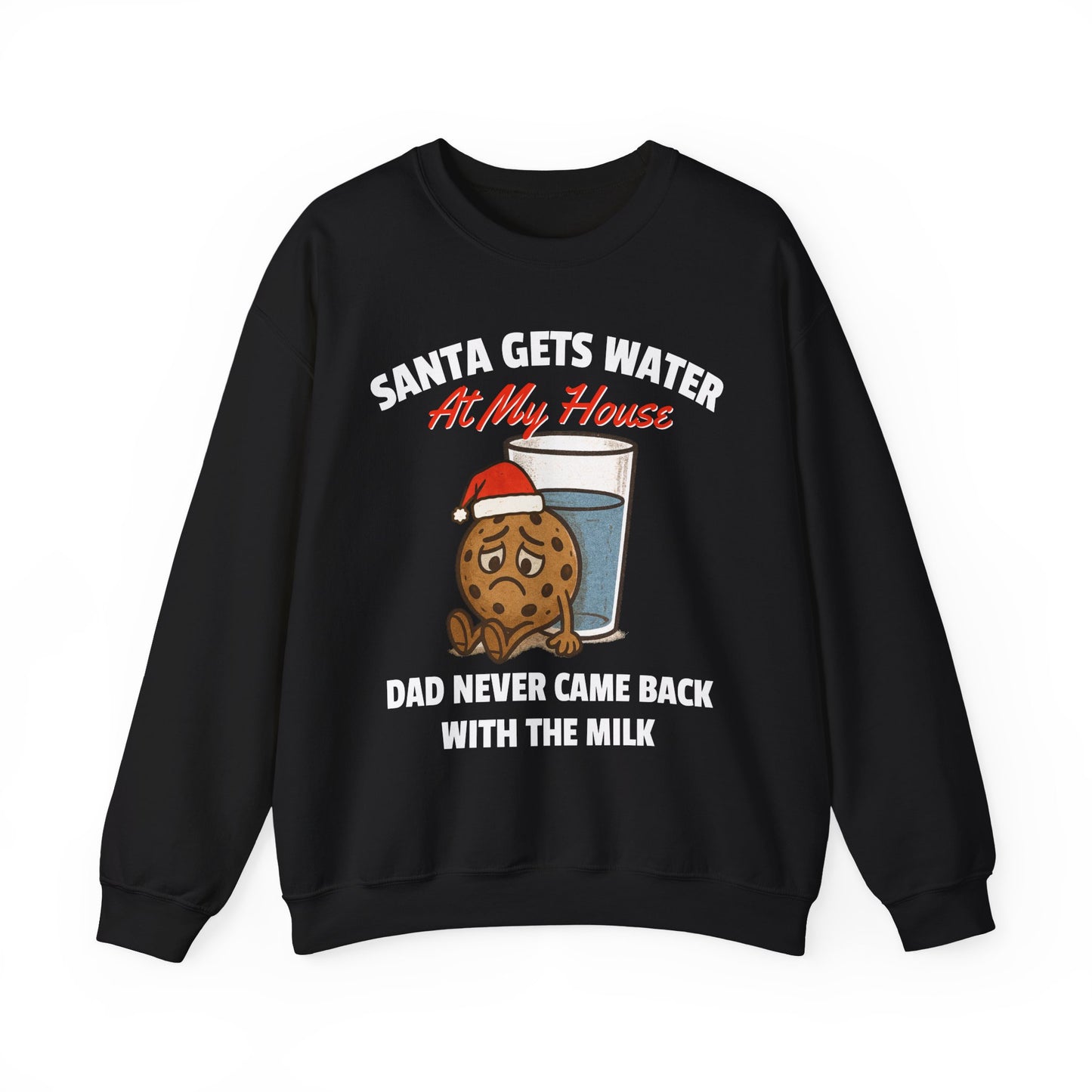 SANTA GETS WATER AT MY HOUSE DAD NEVER CAME BACK WITH THE MILK UGLY SWEATER