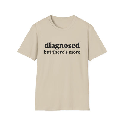 DIAGNOSED BUT THERE'S MORE