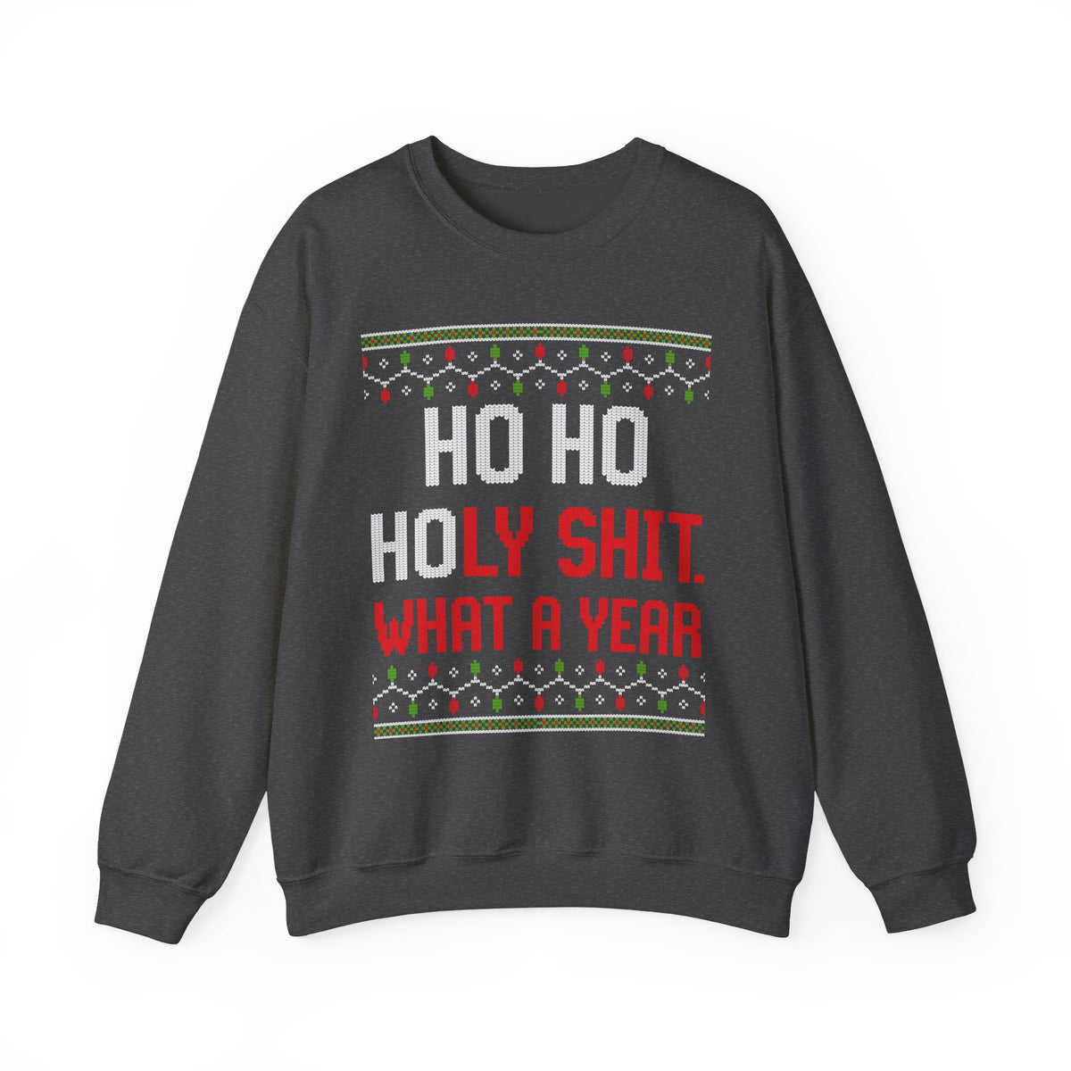 HO HO HOLY SHIT. WHAT A YEAR UGLY SWEATER