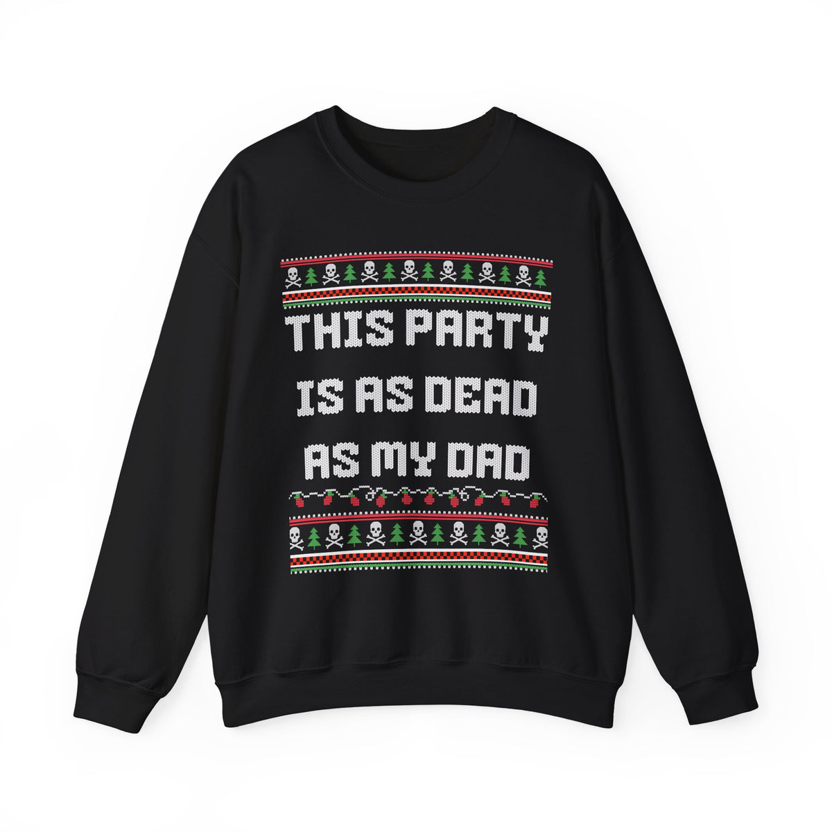 THIS PARTY IS AS DEAD AS MY DAD UGLY SWEATER