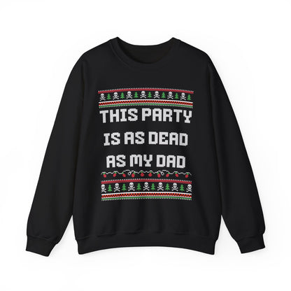 THIS PARTY IS AS DEAD AS MY DAD UGLY SWEATER