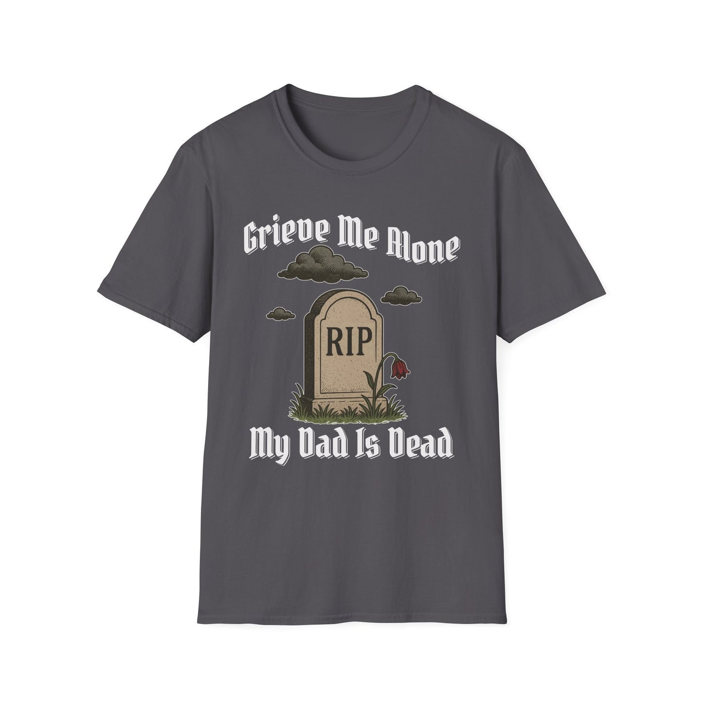 GRIEVE ME ALONE MY DAD IS DEAD