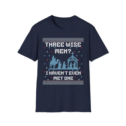 THREE WISE MEN? I HAVEN'T EVEN MET ONE