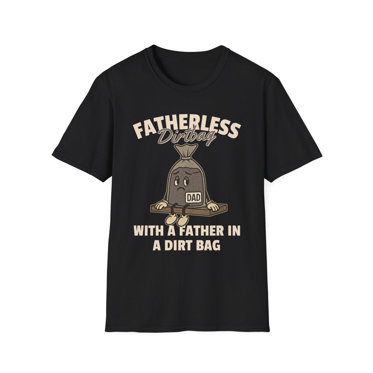 Fatherless Dirtbag With A Father In A Dirt Bag