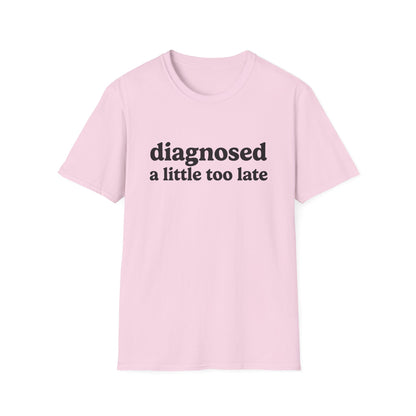 DIAGNOSED A LITTLE TOO LATE