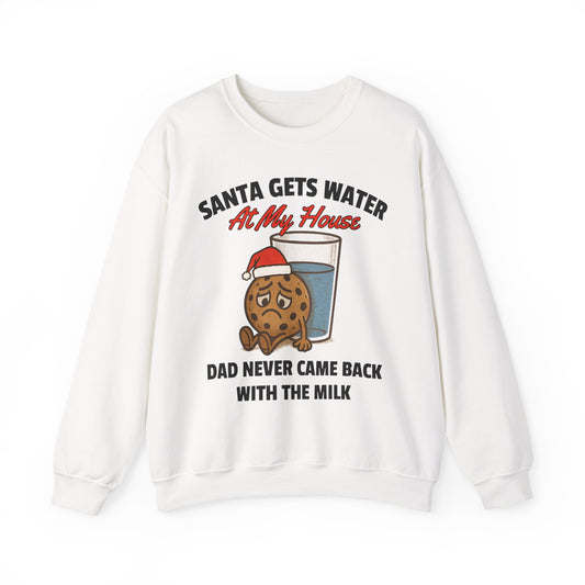 SANTA GETS WATER AT MY HOUSE DAD NEVER CAME BACK WITH THE MILK UGLY SWEATER
