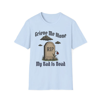 GRIEVE ME ALONE MY DAD IS DEAD