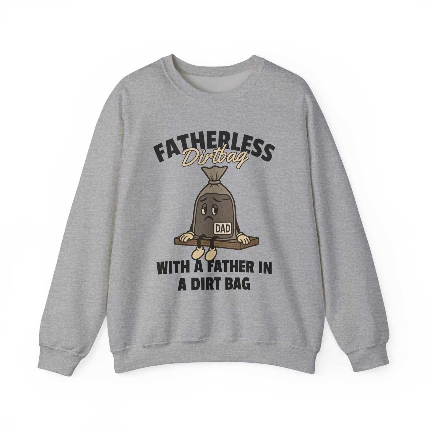 Fatherless Dirtbag With A Father In A Dirt Bag