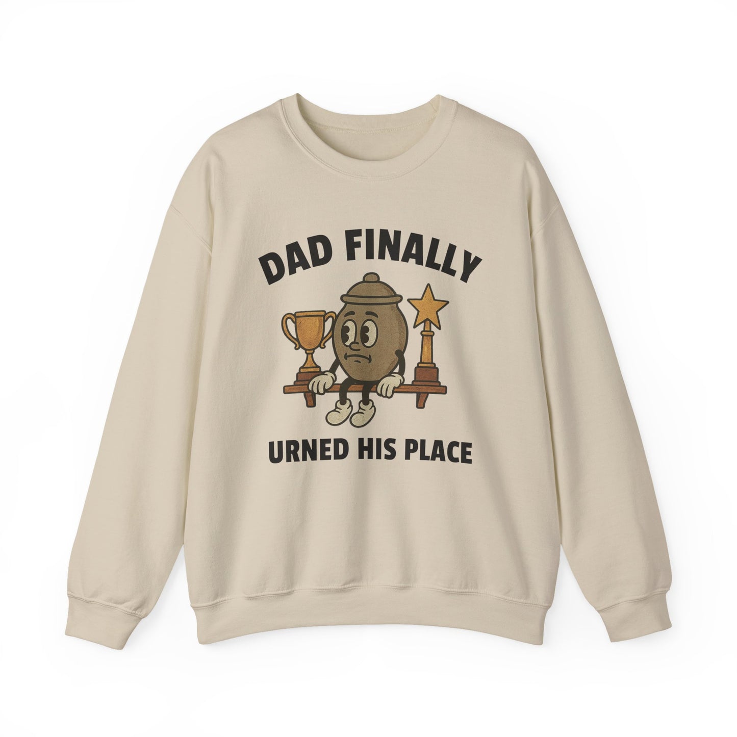DAD FINALLY URNED HIS PLACE