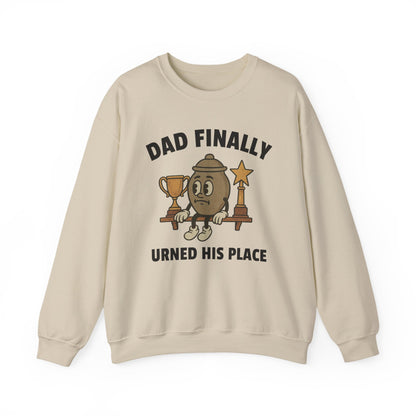 DAD FINALLY URNED HIS PLACE