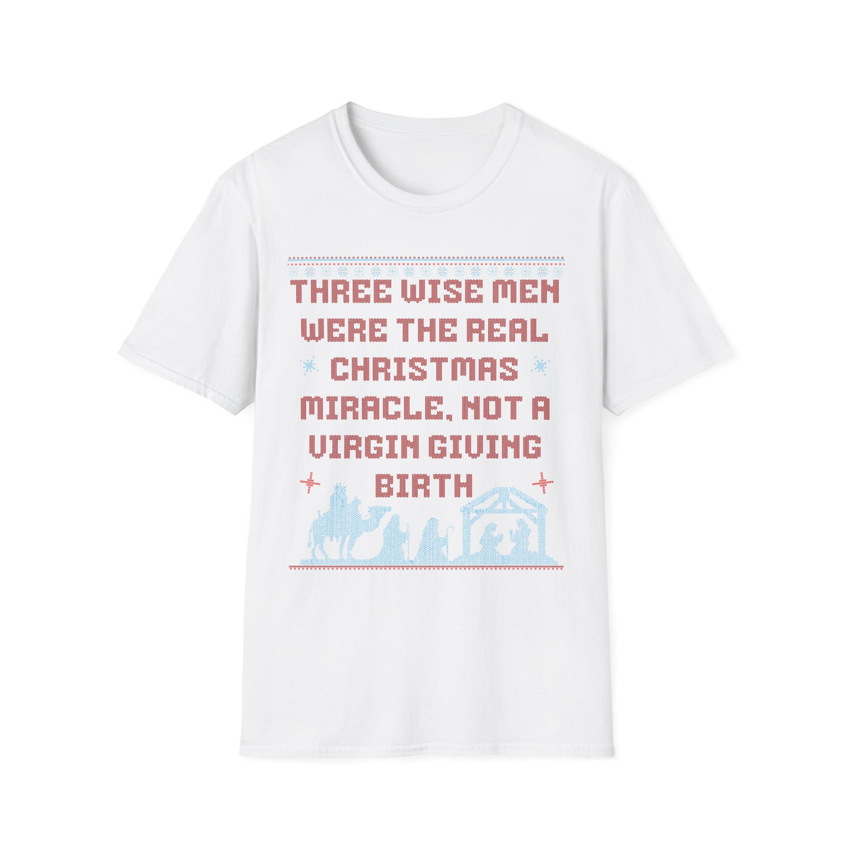 THREE WISE MEN WERE THE REAL CHRISTMAS MIRACLE. NOT A VIRGIN GIVING BIRTH