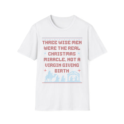 THREE WISE MEN WERE THE REAL CHRISTMAS MIRACLE. NOT A VIRGIN GIVING BIRTH