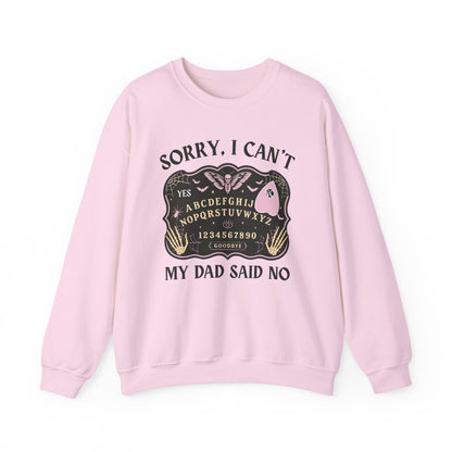 SORRY I CAN'T MY DAD SAID NO