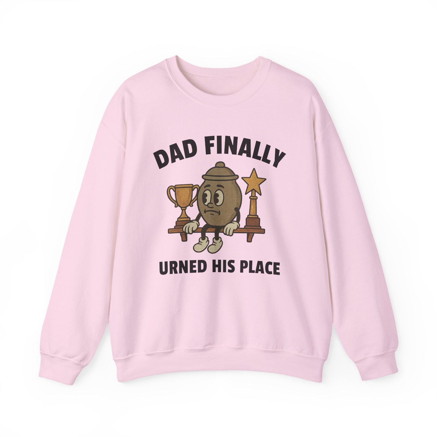 DAD FINALLY URNED HIS PLACE