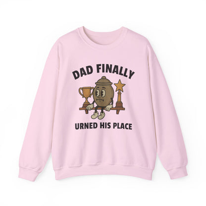 DAD FINALLY URNED HIS PLACE