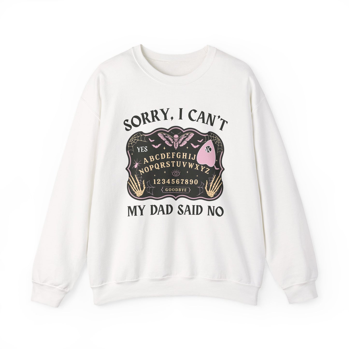 SORRY I CAN'T MY DAD SAID NO