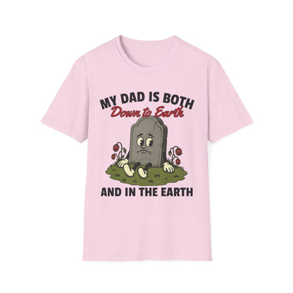 MY DAD IS BOTH DOWN TO EARTH AND IN THE EARTH