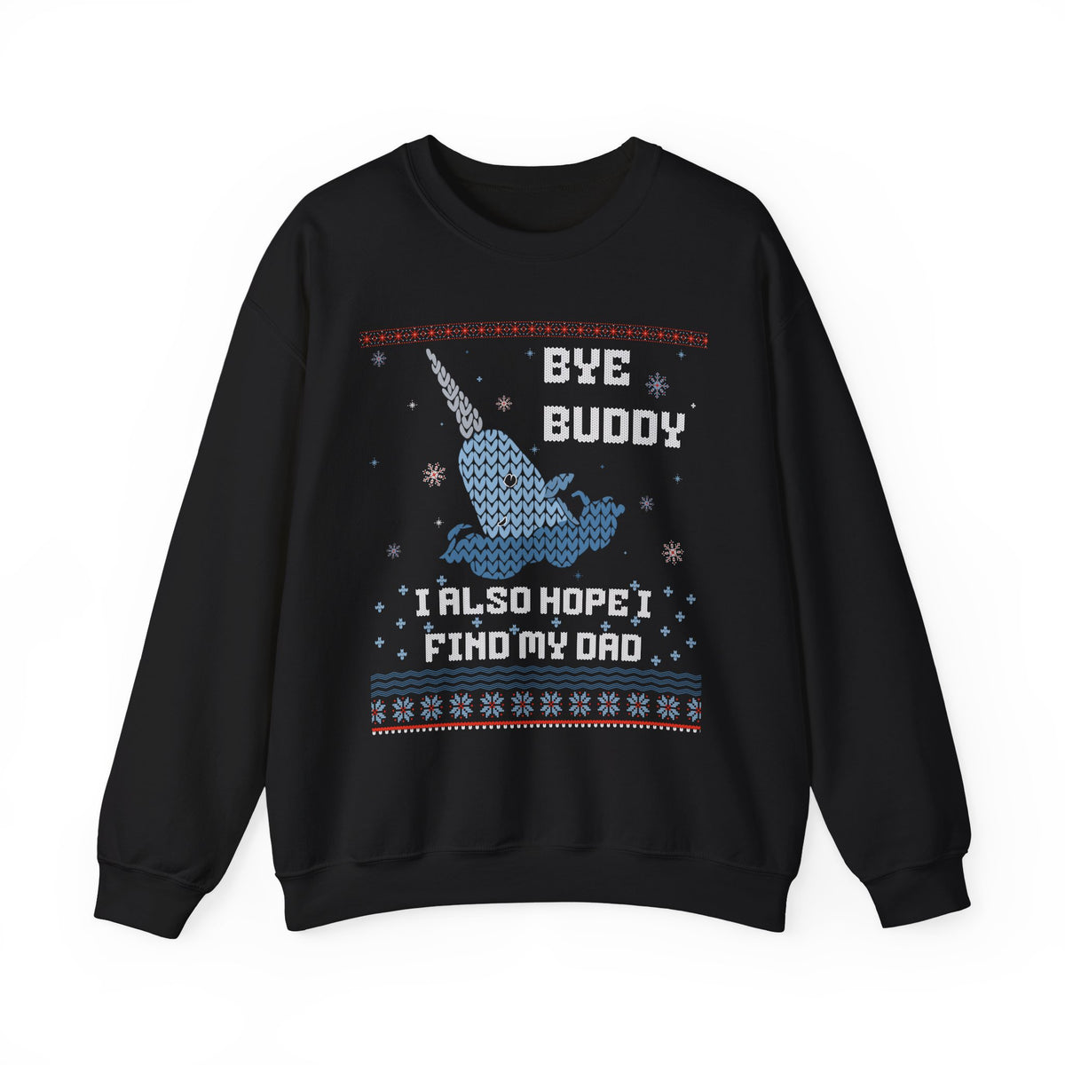 BYE BUDDY I ALSO HOPE I FIND MY DAD UGLY SWEATER