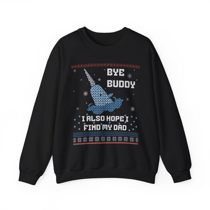 BYE BUDDY I ALSO HOPE I FIND MY DAD UGLY SWEATER