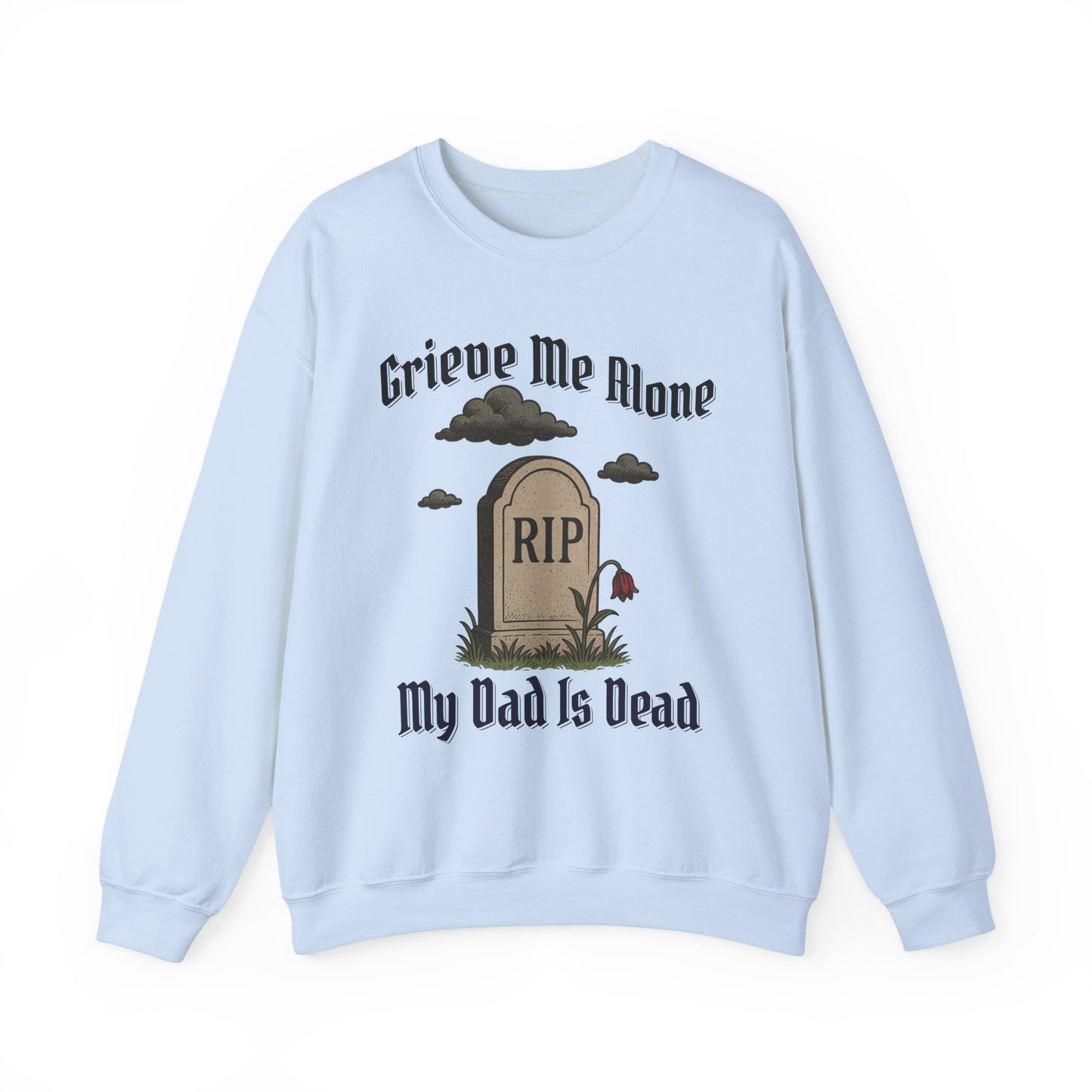 GRIEVE ME ALONE MY DAD IS DEAD
