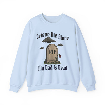 GRIEVE ME ALONE MY DAD IS DEAD