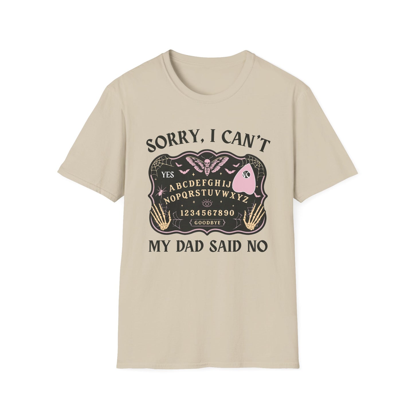 SORRY I CAN'T MY DAD SAID NO