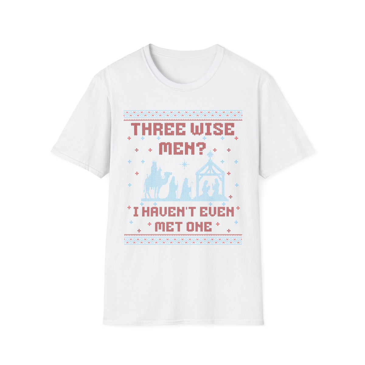 THREE WISE MEN? I HAVEN'T EVEN MET ONE
