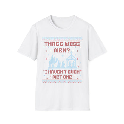 THREE WISE MEN? I HAVEN'T EVEN MET ONE