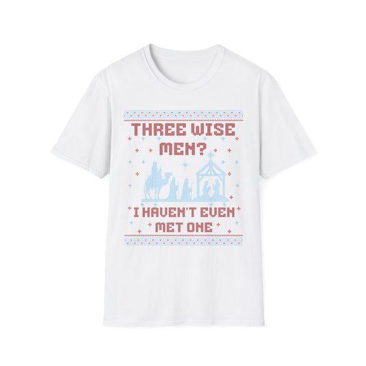 THREE WISE MEN? I HAVEN'T EVEN MET ONE