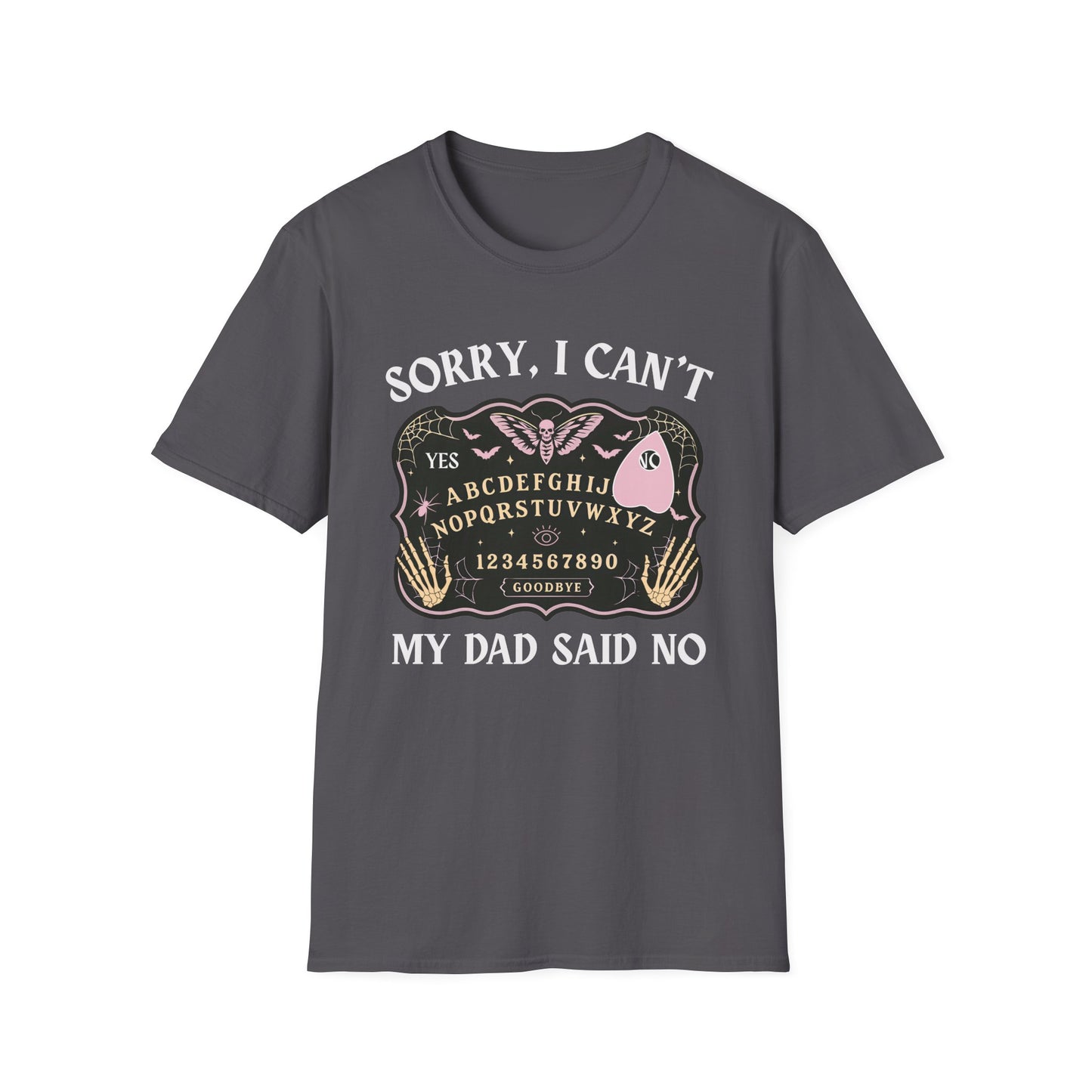 SORRY I CAN'T MY DAD SAID NO