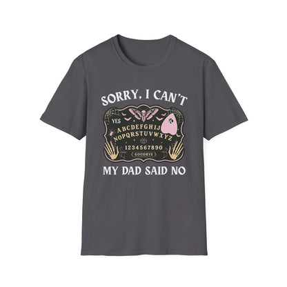 SORRY I CAN'T MY DAD SAID NO