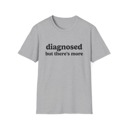 DIAGNOSED BUT THERE'S MORE