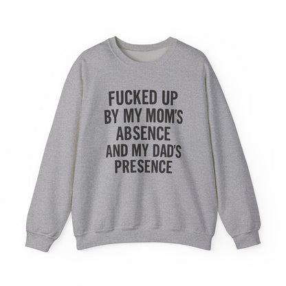 FUCKED UP BY MY MOM’S ABSENCE AND MY DAD’S PRESENCE