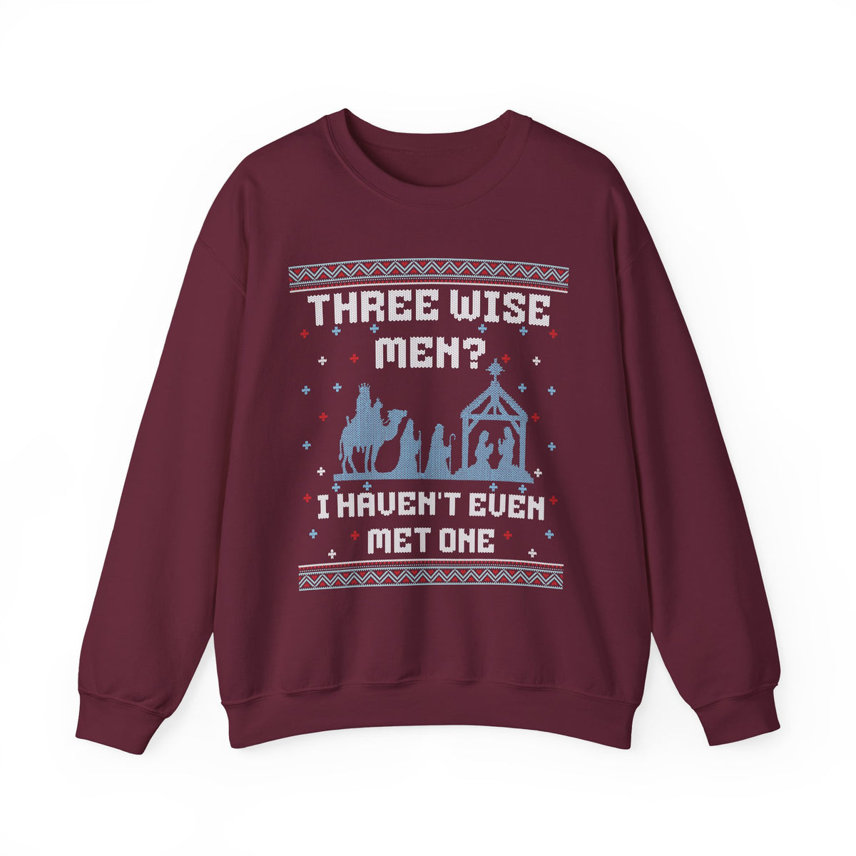 THREE WISE MEN? I HAVEN'T EVEN MET ONE UGLY SWEATER