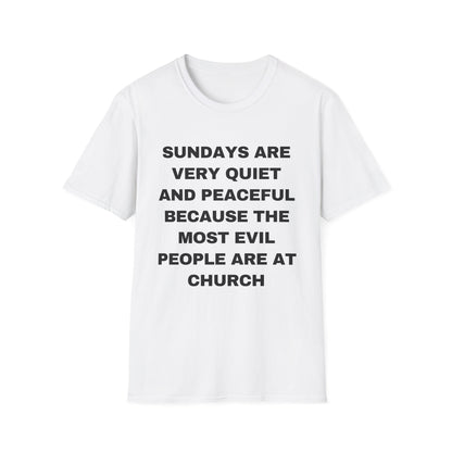 Sundays Are Very Quiet And Peaceful Because The Most Evil People Are At Church