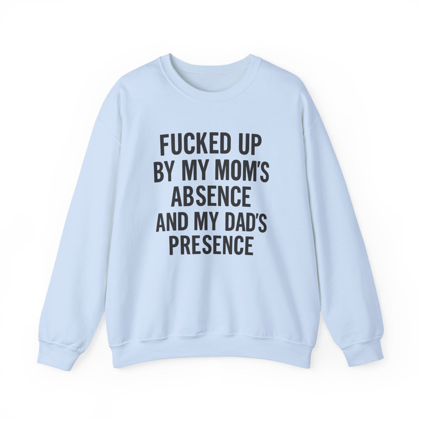 FUCKED UP BY MY MOM’S ABSENCE AND MY DAD’S PRESENCE