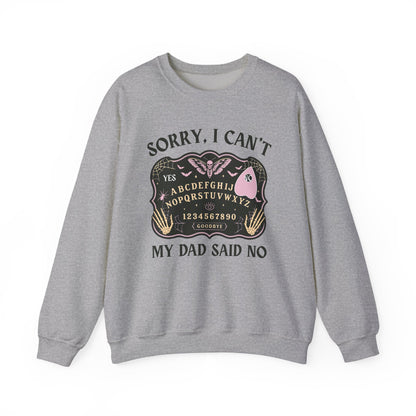 SORRY I CAN'T MY DAD SAID NO