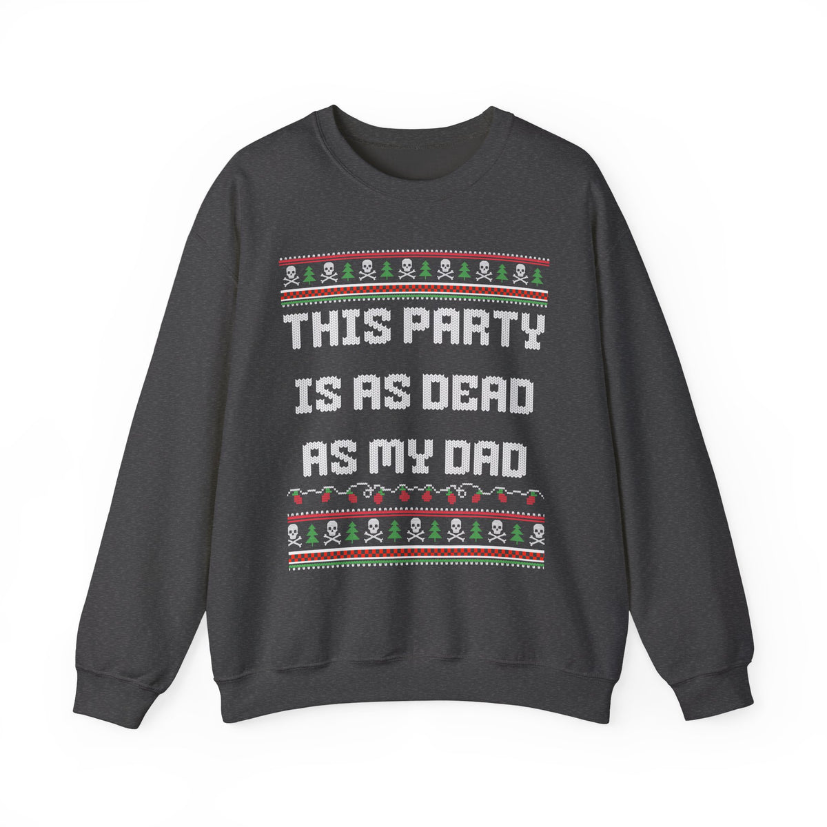THIS PARTY IS AS DEAD AS MY DAD UGLY SWEATER