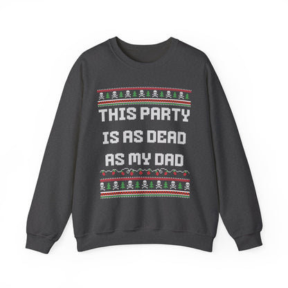 THIS PARTY IS AS DEAD AS MY DAD UGLY SWEATER
