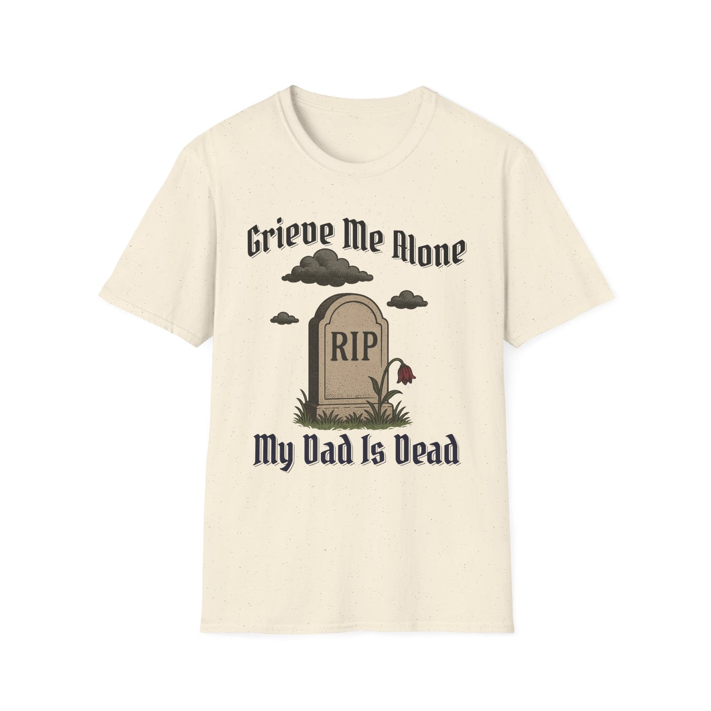 GRIEVE ME ALONE MY DAD IS DEAD