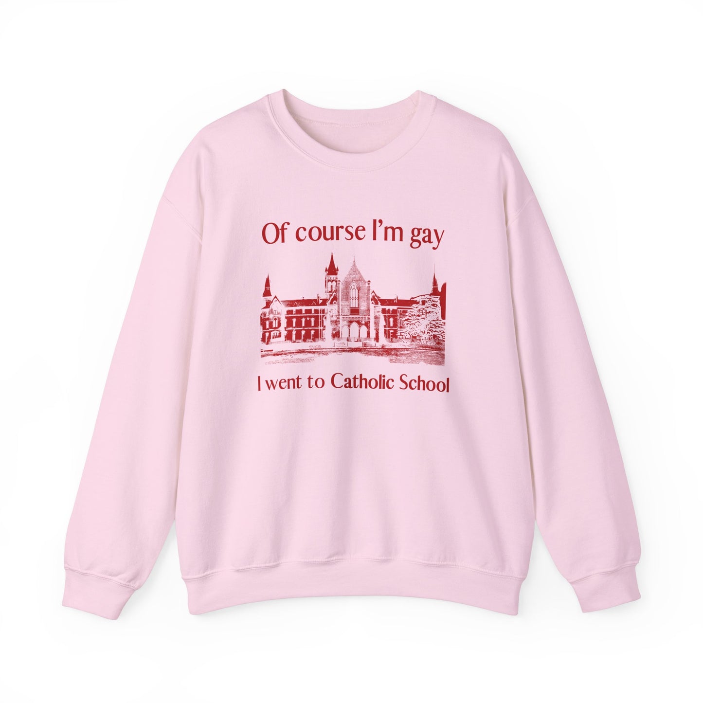 OF COURSE I'M GAY I WENT TO CATHOLIC SCHOOL